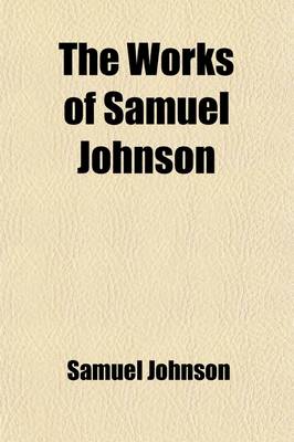 Book cover for The Works of Samuel Johnson (Volume 1); LL.D. a New Edition in Twelve Volumes. with an Essay on His Life and Genius, by Arthur Murphy, Esq