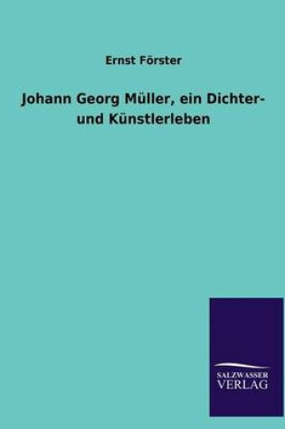 Cover of Johann Georg Müller, ein Dichter- und Künstlerleben