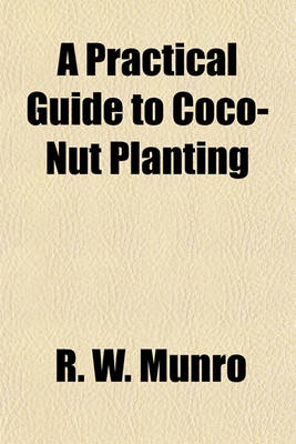 Book cover for A Practical Guide to Coco-Nut Planting