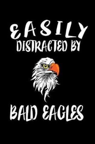 Cover of Easily Distracted By Bald Eagles