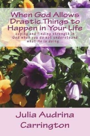 Cover of When God Allows Drastic Things to Happen in Your Life