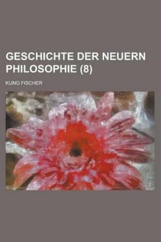 Cover of Geschichte Der Neuern Philosophie (8 )
