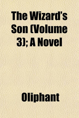 Book cover for The Wizard's Son (Volume 3); A Novel