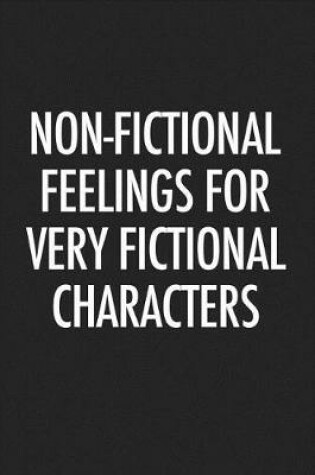 Cover of Non Fictional Feelings for Very Fictional Characters