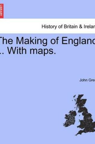 Cover of The Making of England ... with Maps.