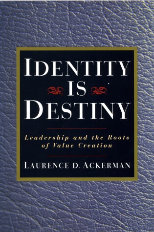 Cover of Identity is Destiny: Leadership and the Roots of Value Creation