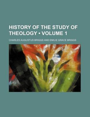 Book cover for History of the Study of Theology (Volume 1)