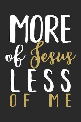 Book cover for More of Jesus Less of Me