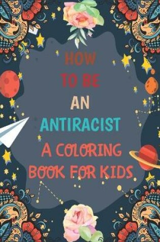 Cover of Antiracist Coloring Book For Kids