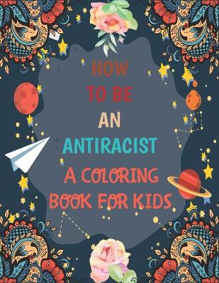 Cover of Antiracist Coloring Book For Kids