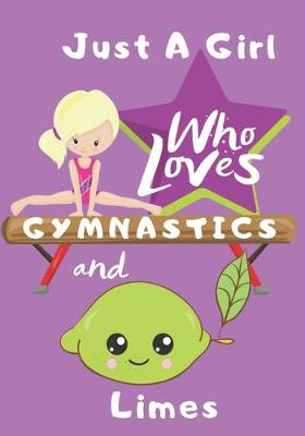 Book cover for Just a Girl Who Loves Gymnastics and Limes