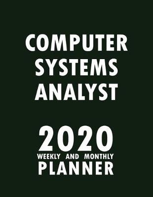 Book cover for Computer Systems Analyst 2020 Weekly and Monthly Planner