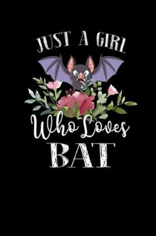 Cover of Just a Girl Who Loves Bat