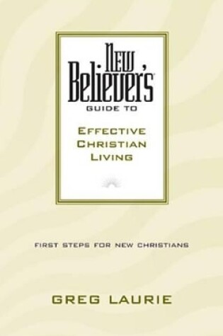 Cover of New Believer's Guide to Effective Christian Living