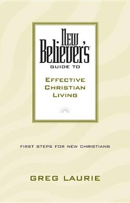 Book cover for New Believer's Guide to Effective Christian Living