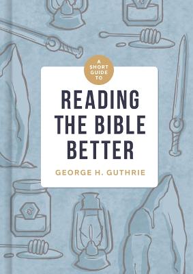 Book cover for Short Guide to Reading the Bible Better, A