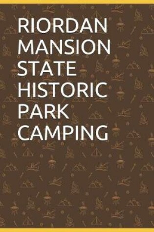 Cover of Riordan Mansion State Historic Park Camping