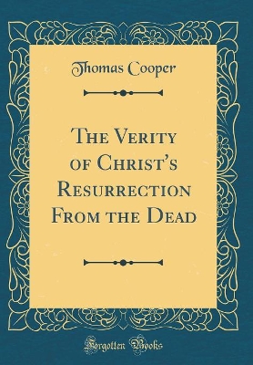 Book cover for The Verity of Christ's Resurrection from the Dead (Classic Reprint)