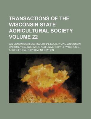 Book cover for Transactions of the Wisconsin State Agricultural Society Volume 22