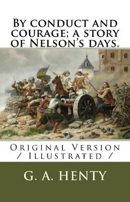 Book cover for By conduct and courage; a story of Nelson's days.