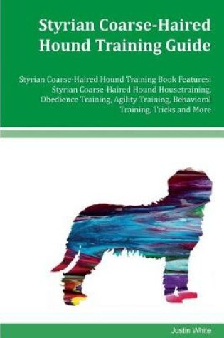 Cover of Styrian Coarse-Haired Hound Training Guide Styrian Coarse-Haired Hound Training Book Features