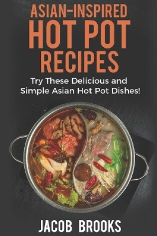 Cover of Asian-Inspired Hot Pot Recipes