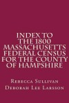 Book cover for Index to the 1800 Massachusetts Federal Census for the County of Hampshire