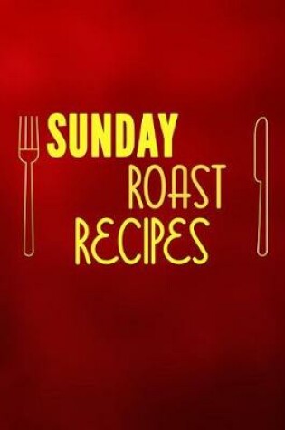 Cover of Sunday Roast Recipes