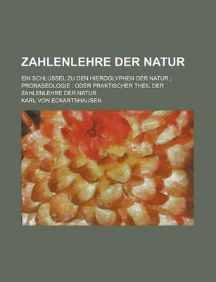 Book cover for Zahlenlehre Der Natur; Ein Schlussel Zu Den Hieroglyphen Der Natur; Probaseologie