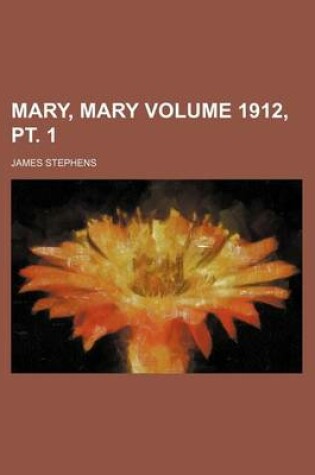 Cover of Mary, Mary Volume 1912, PT. 1