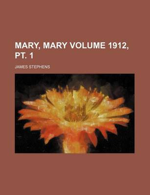 Book cover for Mary, Mary Volume 1912, PT. 1