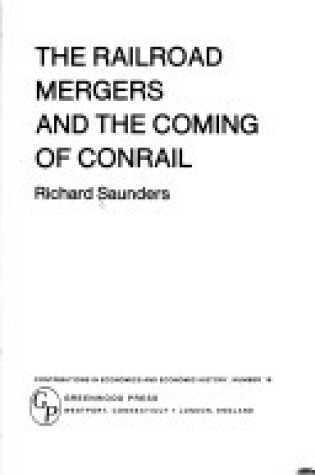 Cover of The Railroad Mergers and the Coming of Conrail