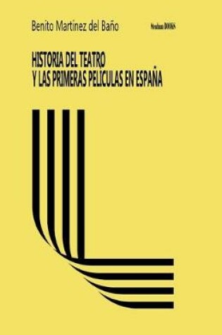 Cover of Historia del Teatro Y Las Primeras Películas En España