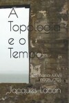 Book cover for A Topologia e o Tempo