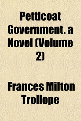 Book cover for Petticoat Government. a Novel (Volume 2)