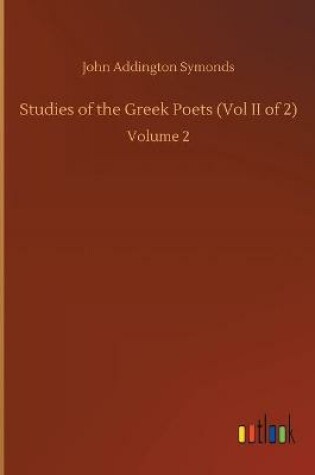 Cover of Studies of the Greek Poets (Vol II of 2)
