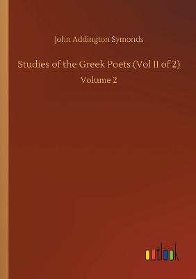 Book cover for Studies of the Greek Poets (Vol II of 2)