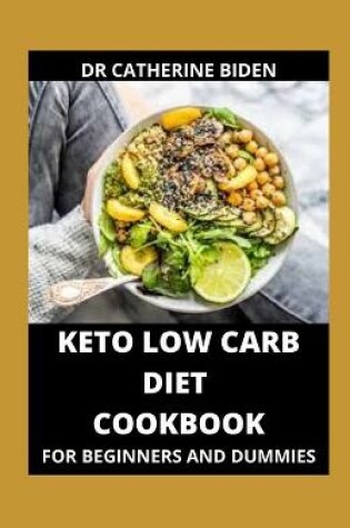 Cover of Keto Low Carb Diet Cookbook For Beginners And Dummies
