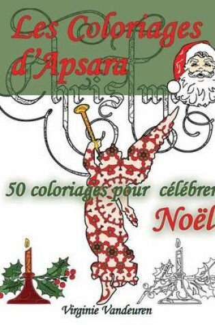 Cover of Les Coloriages D'Apsara - 50 Coloriages Pour Celebrer Noel