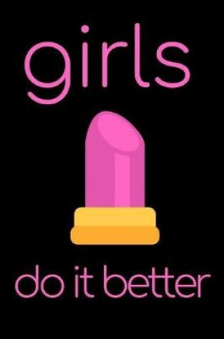 Cover of Girls Do It Better Journal