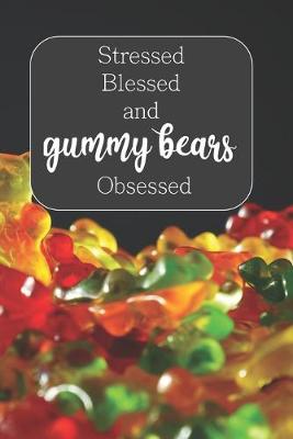 Book cover for Stressed, Blessed, and Gummy Bears Obsessed