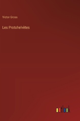 Cover of Les Protohelv�tes