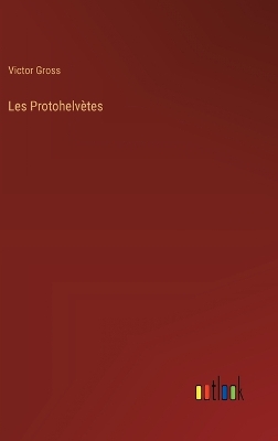 Book cover for Les Protohelv�tes