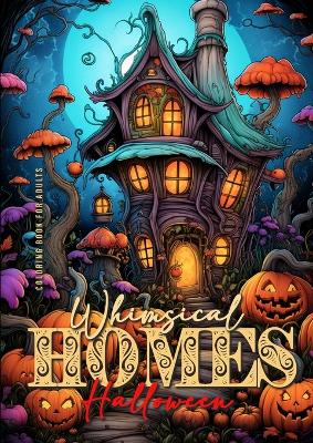 Book cover for Whimsical Homes Coloring Book for Adults Halloween