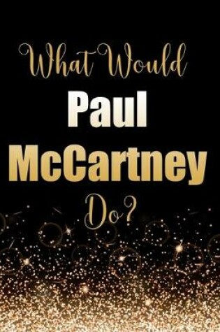 Cover of What Would Paul McCartney Do?