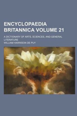 Cover of Encyclopaedia Britannica; A Dictionary of Arts, Sciences, and General Literature Volume 21