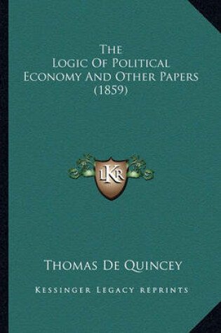 Cover of The Logic of Political Economy and Other Papers (1859)