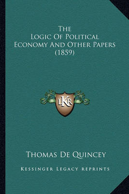 Book cover for The Logic of Political Economy and Other Papers (1859)