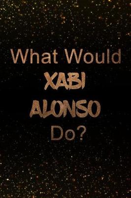 Cover of What Would Xabi Alonso Do?