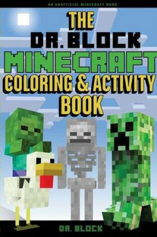Cover of The Dr. Block Minecraft Coloring & Activity Book